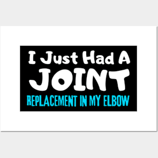 ELbow Replacement, I Just Had A Joint Replacement In My ELbow Posters and Art